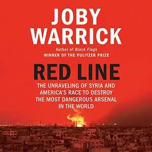 Red Line: The Unraveling of Syria and America's Race to Destroy the Most Dangerous Arsenal in the World [Audiobook]