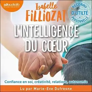 Isabelle Filliozat, "L'Intelligence du cœur: Confiance en soi, créativité, relations, autonomie"