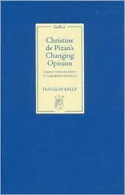 Christine de Pizan's Changing Opinion: A Quest for Certainty in the Midst of Chaos 