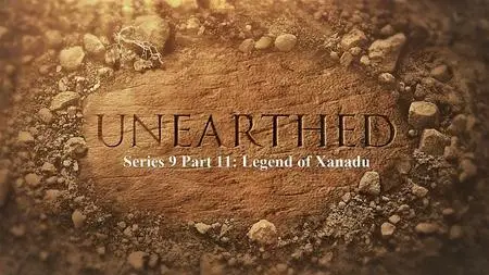 Sci Ch - Unearthed Series 9 Part 11: Legend of Xanadu (2021)