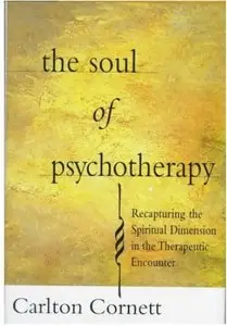 The soul of psychotherapy: Recapturing the spiritual dimension in the therapeutic encounter