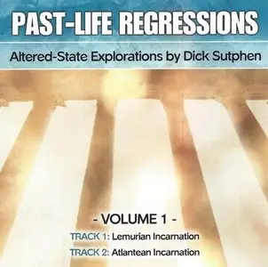 Dick Sutphen - Past-Life Regressions Volume 1