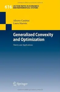 Generalized Convexity and Optimization: Theory and Applications (Lecture Notes in Economics and Mathematical Systems) (Repost)
