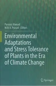 Environmental Adaptations and Stress Tolerance of Plants in the Era of Climate Change [Repost]