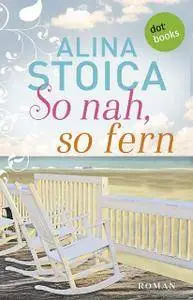 Alina Stoica - So nah so fern