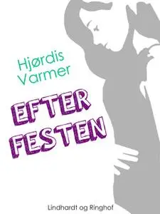 «Efter festen» by Hjørdis Varmer