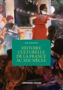 Jean-Claude Yon, "Histoire culturelle de la France au XIXe siècle", 2e éd.