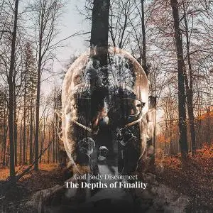 God Body Disconnect - The Depths of Finality (2020)