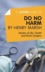 «A Joosr Guide to Do No Harm by Henry Marsh» by Joosr