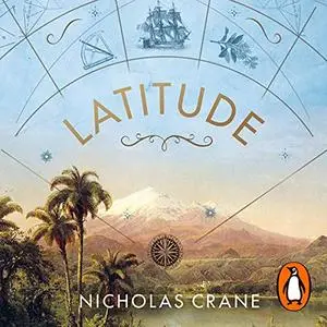 Latitude: The Astonishing Adventure That Shaped the World [Audiobook]