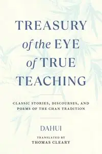 Treasury of the Eye of True Teaching: Classic Stories, Discourses, and Poems of the Chan Tradition