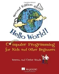 Hello World!: Computer Programming for Kids and Other Beginners, 2nd edition (Repost)