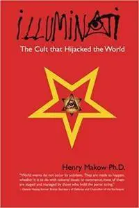 Illuminati: The Cult that Hijacked the World