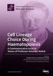 Cell Lineage Choice During Haematopoiesis: A Commemorative Issue in Honor of Professor Antonius Rolink
