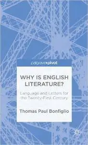 Why is English Literature?: Language and Letters for the Twenty-First Century