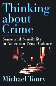Thinking about Crime: Sense and Sensibility in American Penal Culture
