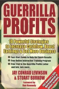 Guerrilla Profits: 10 Powerful Strategies to Increase Cashflow, Boost Earnings & Get More Business (repost)