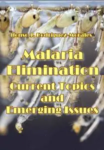 "Malaria Elimination: Current Topics and Emerging Issues" ed. by Alfonso J. Rodriguez-Morales