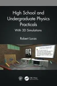 High School and Undergraduate Physics Practicals: With 3D Simulations