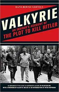 Valkyrie: An Insider's Account of the Plot to Kill Hitler