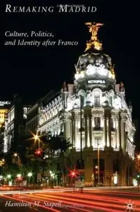 Remaking Madrid: Culture, Politics, and Identity after Franco [Repost]