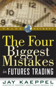 The Four Biggest Mistakes in Futures Trading (Repost)