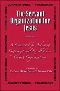 The Servant Organization for Jesus: A Framework for Church Excellence