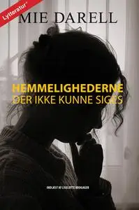 «Hemmelighederne der ikke kunne siges» by Mie Darell