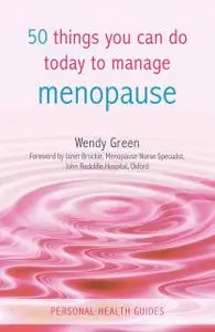 «50 Things You Can Do Today to Manage Menopause» by Wendy Green