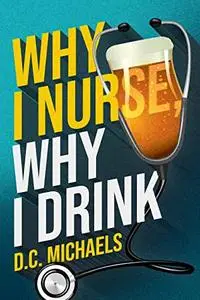 Why I Nurse, Why I Drink