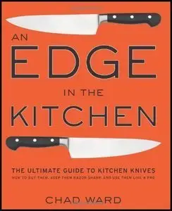 An Edge in the Kitchen: The Ultimate Guide to Kitchen Knives (repost)