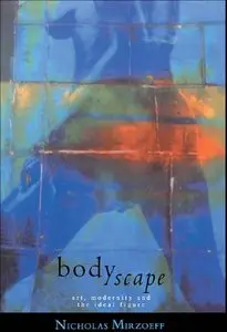 Bodyscape: Art, Modernity and the Ideal Figure by Nicholas Mirzoeff (Repost)