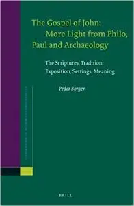 The Gospel of John More Light from Philo, Paul and Archaeology (Repost)