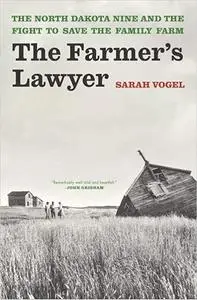 The Farmer's Lawyer: The North Dakota Nine and the Fight to Save the Family Farm