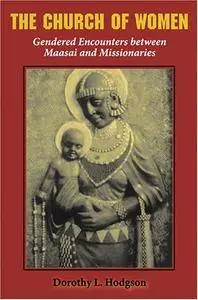 The Church of Women: Gendered Encounters between Maasai and Missionaries
