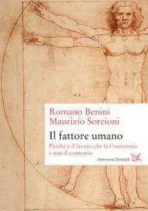 Romano Benini, Maurizio Sorcioni - Il fattore umano. Perché è il lavoro che fa l'economia e non il contrario