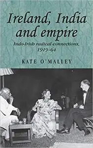 Ireland, India and empire: Indo–Irish radical connections, 1919–64