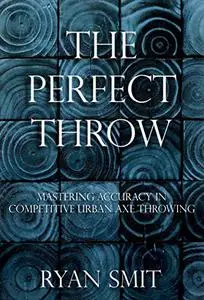 The Perfect Throw: Mastering Accuracy in Competitive Urban Axe Throwing