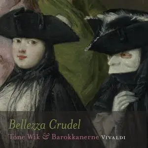 Tone Wik, Barokkanerne - Antonio Vivaldi: Bellezza Crudel (2009)