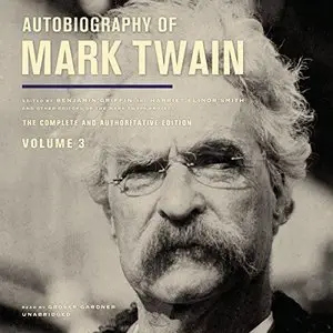 Autobiography of Mark Twain, Volume 3: The Complete and Authoritative Edition [Audiobook]