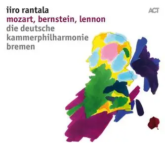 Iiro Rantala - Mozart, Bernstein, Lennon (Live) (2018)