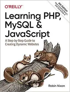 Learning PHP, MySQL & JavaScript: A Step-by-Step Guide to Creating Dynamic Websites, 6th Edition