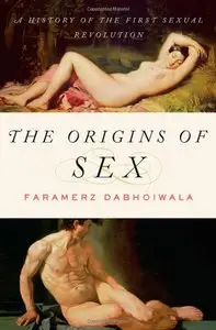 The Origins of Sex: A History of the First Sexual Revolution (repost)