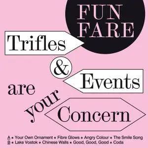 Fun Fare - Trifles & Events Are Your Concern (2018)