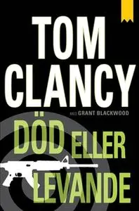 «Död eller levande» by Tom Clancy,Grant Blackwood