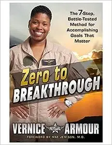 Zero to Breakthrough: The 7-Step, Battle-Tested Method for Accomplishing Goals that Matter