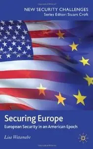 Securing Europe: European Security in an American Epoch (New Security Challenges)