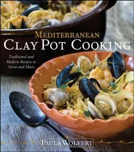 Mediterranean Clay Pot Cooking: Traditional and Modern Recipes to Savor and Share (Repost)