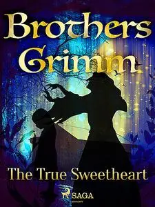 «The True Sweetheart» by Brothers Grimm