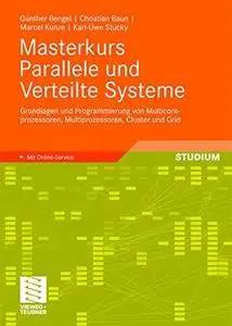 Masterkurs Parallele und Verteilte Systeme: Grundlagen und Programmierung von Multicoreprozessoren, Multiprozessoren, Cluster u